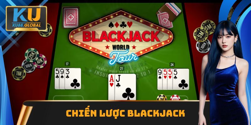 Chiến Lược Blackjack Ku88: Tối Ưu Tỷ Lệ Thắng Cược