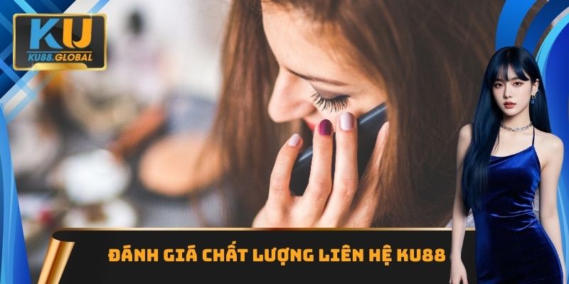 Đánh giá chất lượng liên hệ Ku88