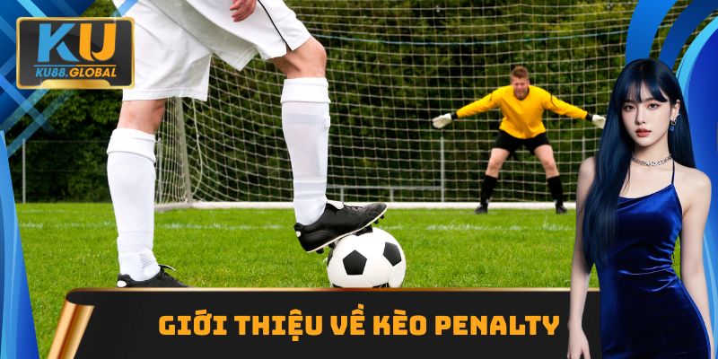 Giới thiệu về hình thức cá độ kèo cược penalty