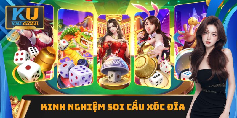 Kinh nghiệm soi cầu Xóc Đĩa hỗ trợ thắng đậm tới 99%