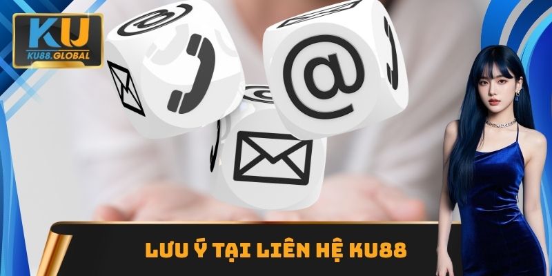 Lưu ý tại liên hệ Ku88